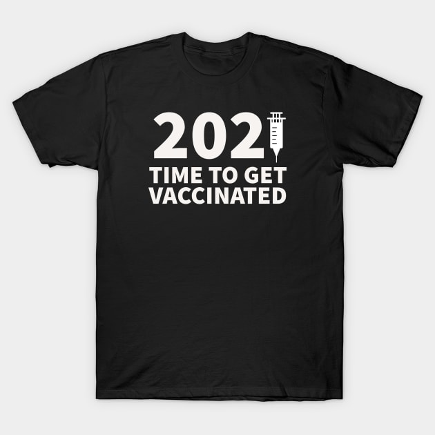 2021 - Time to get vaccinated T-Shirt by Room Thirty Four